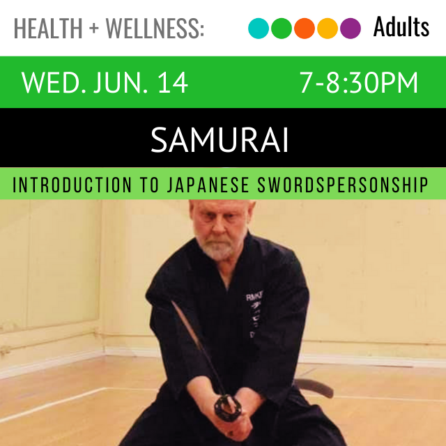 text reads Wed June 14 7-8:30pm Samurai Introduction to Japanese Swordspersonship. below is an image of a man performing Samurai sword skills.