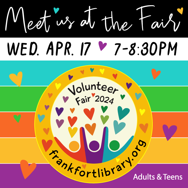 white text on black background reads Meet us at the Fair. black text on white background read Wed Apr 17 7-8:30pm. circle with multi-colored hearts and 3 illustrations of people reach up to the hearts and text reading Volunteer Fair 2024