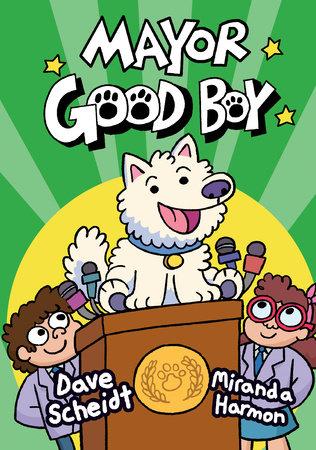 Mayor Good Boy by Dave Scheidt