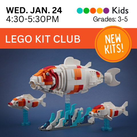 Wednesday, January 24th. 4:30-5:30pm. Kids, grades 3-5. Lego Kit Club. New kits! Featuring an image of a Lego koi fish set. 