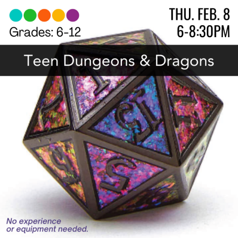 Grades 6-12. Thursday, February 8th , 6-8:30PM. Teen Dungeons and Dragons. A multicolor dice with black painting. No experience or equiptment requried