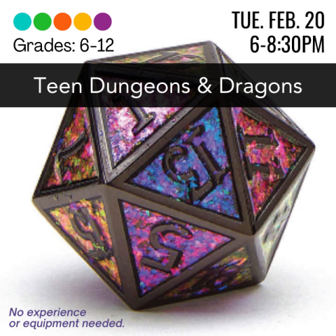 Grades 6-12. Thursday, February 20th, 6-8:30PM. Teen Dungeons and Dragons. A multicolor dice with black painting. No experience or equiptment requried
