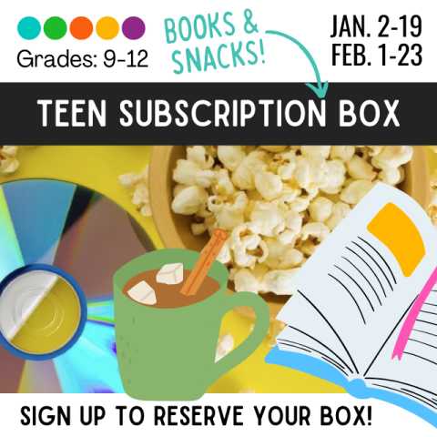 Teen Subscription Box (Books and Snacks) A graphic with a DVD, popcorn, a book, and a mug of cocoa. Sign up to receive your box!