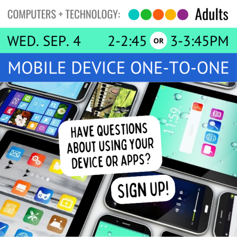 on a blue banner across the top it says Mobile Device One-to-One Wednesday September 4 2-2:24pm or 3-3:45pm below is a bunch of different smartphones all on and opened to different apps overlaying the phones are the words have questions about your device or apps sign up