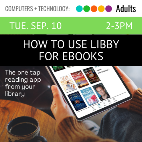 on a black banner at the top in white it says How to use Libby for eBooks Tuesday September 10 2-3pm below is a pair of hands holding a tablet, the Libby app is open with six book covers on the screen next to the tablet are the words the one tap reading app from your library