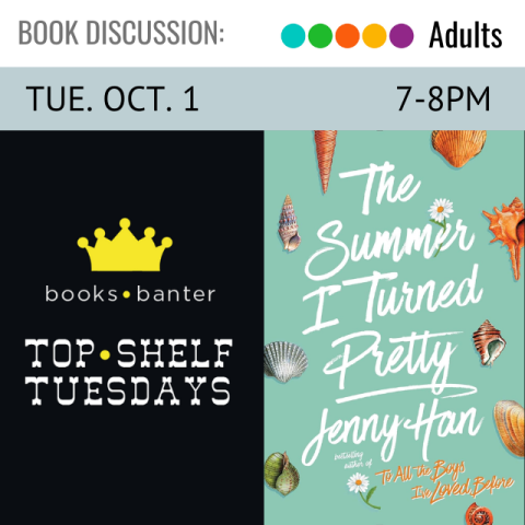 On the left is a gold crown with the words books and banter directly underneath the crown below that it says Top Shelf Tuesdays Tuesday October 1 7-8pm next to that on the right is the cover for the book The Summer I Turned Pretty by Jenny Han