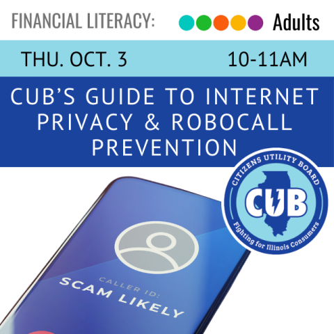 on a blue banner across the top it says CUB's Guide to Internet Privacy and Robocall Prevention Thursday October 3 10-11am below that is a phone with an incoming call that says Scam Likely next to that is the CUB logo Citizens Utility Board Fighting for Illinois Consumers