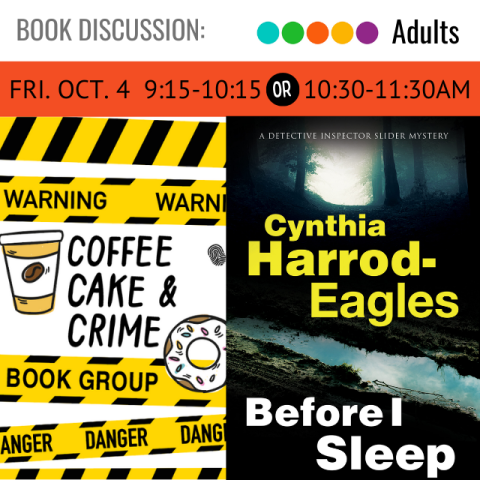 On the left is a bunch of yellow caution tape with a coffee cup and a donut and the words Coffee Cake & Crime Friday October 4 9:15-10:15am or 10:30-11:30am next to that on the right is the cover for the book Before I Sleep by Cynthia Harrod-Eagles