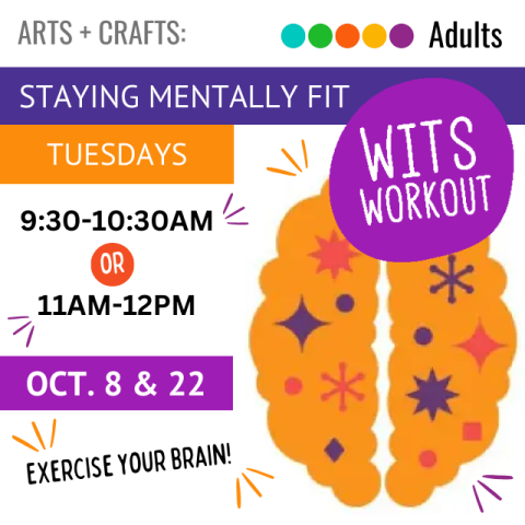 Tuesdays at 9:30-10:30am and 11-12pm on October 8 and 22 Staying Mentally Fit Wits Workout next to the words is a simplified illustration of two halves of the brain