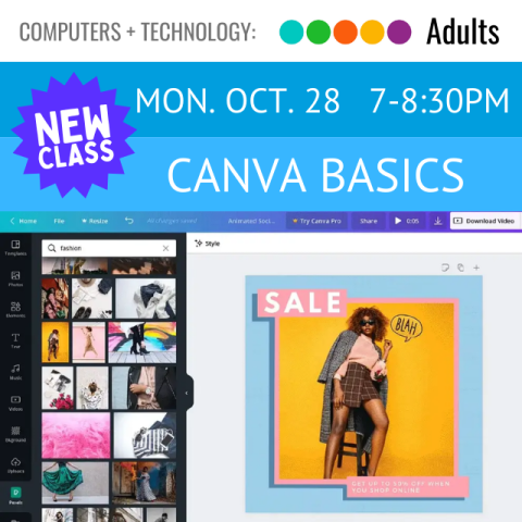 On a blue banner across the top it says New Class, Canva Basics, Monday, October 28, 7-8:30pm. Below that is a screenshot of Canva software, left panel shows multiple images of projects, right panel shows one image of current project. 