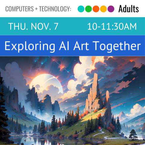 On blue banners across the top it says, Exploring AI Art Together, Thursday, November 7, 10-11:30am. Below that is a scenic view showing a bunch of trees and rock cliffs with a river going through the middle with a cloudy sky showcasing the moon and a bunch of stars. 