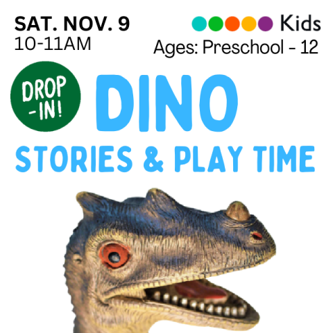 Dino Stories and Play Time. Saturday November 9, 10-11a. Kids Ages Preschool-12. Drop In. Dinosaur with green skin, orange eyes and open mouth with sharp teeth.