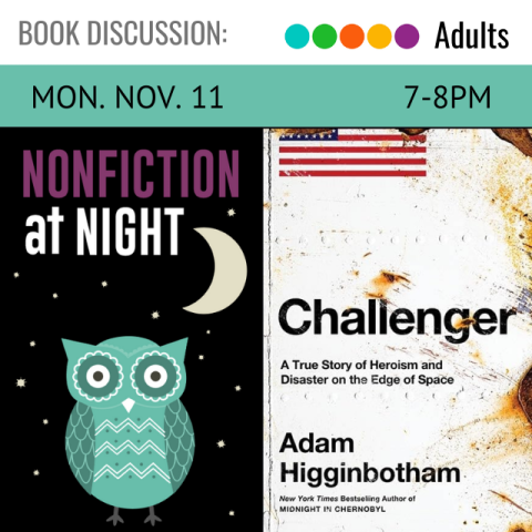 On the left is an owl with a half moon and the words Nonfiction at Night, Monday, November 11, 7-8pm, next to that on the right is the cover for the book Challenger: A True Story of Heroism and Disaster on the Edge of Space by Adam Higginbotham.