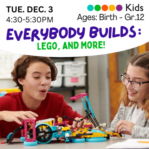 Everybody Builds: Legos and More. Tuesday, December 3, 4:30-5:30pm. Ages Birth-Grade 12. Drop In. Two white children playing with Legos.