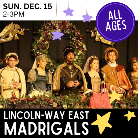 Lincoln-Way East Madrigals. Sunday December 15, 2-3 pm. All Ages. Six teens in madrigals gard, singing.