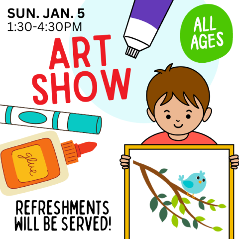 Art Show. Sun. Jan 5. 1:30-4:30 pm. All ages. Refreshments will be served. Purple tube of paint, blue marker, and bottle of glue. Little boy with short brown hair holding a painting of a bluebird on a branch.