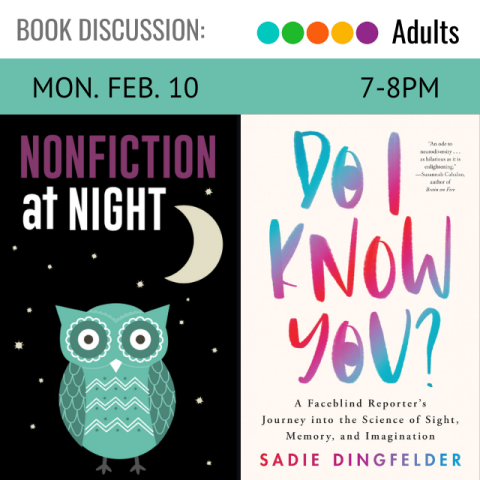 Picture of owl with nonfiction at night in purple and white text. Picture of book cover with title Do I Know You. Author name Sadie Dingfelder. Above in black text Monday February 10, 7-8 PM.