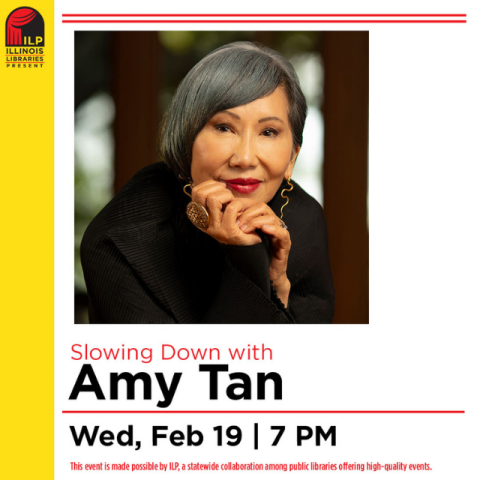 Photo depicts the author Amy Tan. Red and black text says Slowing Down with Amy Tan. Black text says Wednesday, February 19, 7 PM.