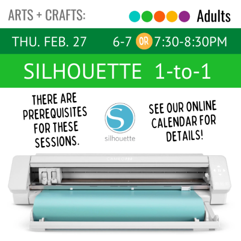 White text says Thursday, February 27, 6-7 or 7:30- 8:30 PM. White text says Silhouette 1-to-1. Black text says there are prerequisites for these sessions. See our online calendar for details.