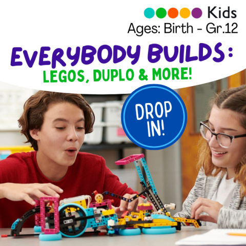 Two children playing with construction toys. Text: Everybody Builds: Lego, Duplo and More! Kids Ages: Birth-Gr. 12 Drop In!