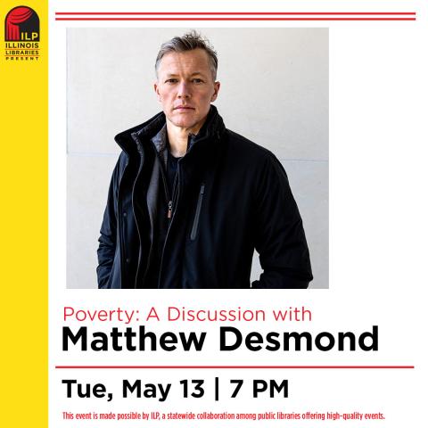 Poverty: A Discussion with Matthew Desmond. Tues, May 13, 7pm