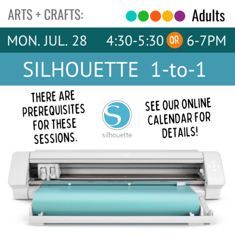 Arts and Crafts. Adults. Mon. Jul. 28 4:30-5:30 or 6-7pm. Silhouette 1-to-1. There are prerequisites for these sessions. See our online calendar for details.