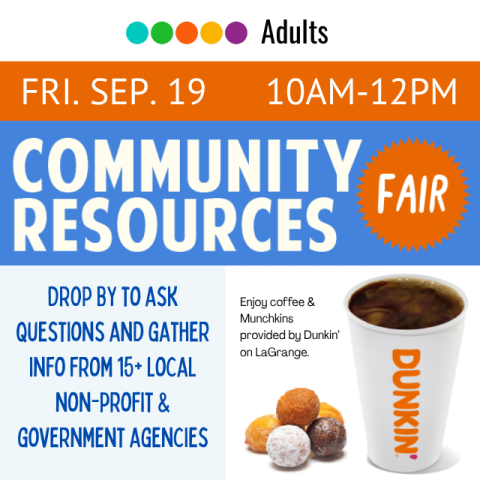 Fri. Sep. 19 10am-12pm Community Resources Fair. Drop by to ask questions, gather info from 15+ local non profit and government agencies