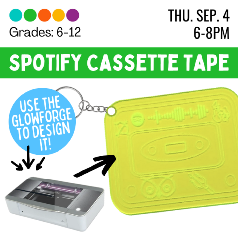 Spotify Cassette Tape Keychain for grades 6-12, Thursday September 4th from 6-8PM. Use the glowforge to make your very own keychain with a spotify code!
