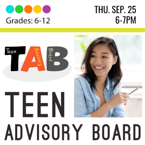 Teen Advisory Board, Grades 6-12 on Thursday September 25th from 6-7.