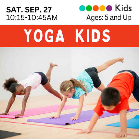 Yoga Kids. Ages 5 and up. Saturday, September 27, 10:15-10:45AM. Graphic includes a picture of 3 children preforming yoga together.
