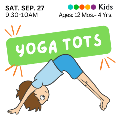 Yoga Tots. Ages 12 Months-4 Years. Saturday, September 27th, 9:30-10AM. With a drawing of a boy doing the downward dog yoga pose.