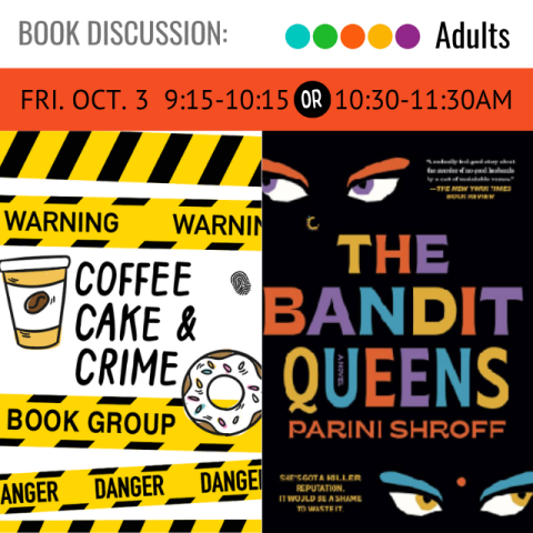 Book Discussion. Adults. Coffee Cake & Crime. Fri. Oct. 3 9:15 - 10:15 or 10:30-11:30. The Bandit Queens. Parini Schroff