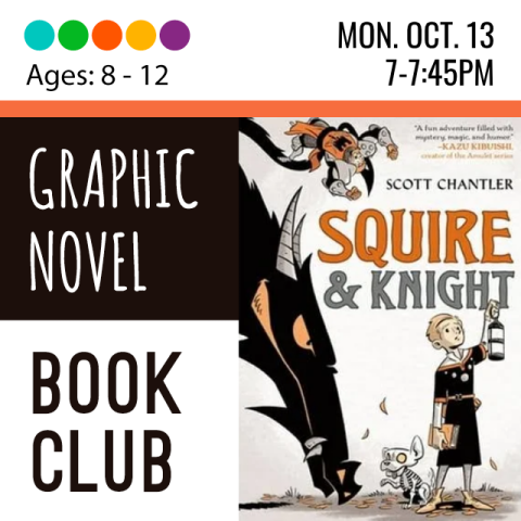 Graphic Novel Book Club ages 8-12. Monday October 13th, from 3-3:45. We are reading: Squire & Knight.