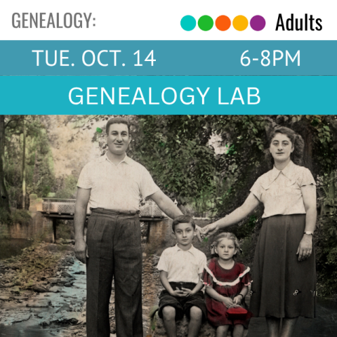 Genealogy. Adults. Tue. Oct. 14 6-8pm. Genealogy Lab