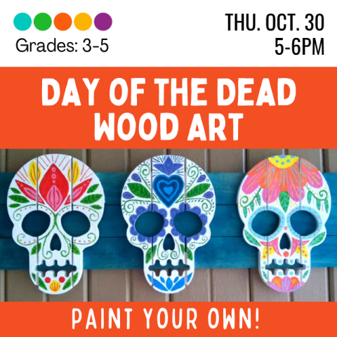 Day of the Dead Wood Art. Grades 3-5, Thursday October 30th from 5-6. Picture includes elaborately painted wooden skulls in Calavera style.