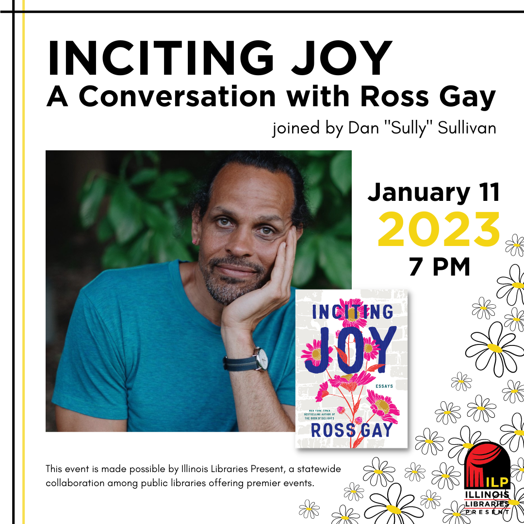 text reads Inciting Joy A Conversation with Ross Gay. Below is an image of the author, a man wearing a blue shirt. to the right is an image of a book cover and to the right  the text reads January 11, 2023, 7pm