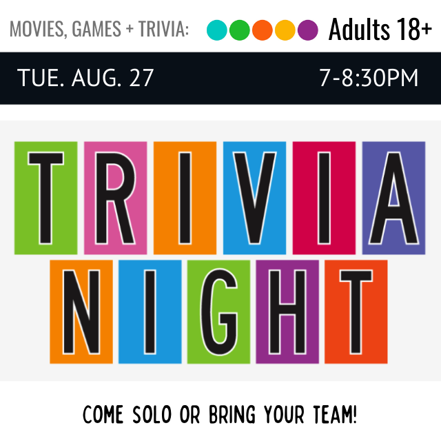 in white text on a black banner reads Tues Aug 27 7-8:30pm. below individual letters in the words Trivia Night are in black text with different colored backgrounds. 