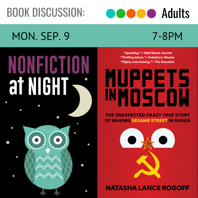 On the left is an owl with a half moon and the words Nonfiction at Night Monday September 9 7-8pm next to that on the right is the cover for the book Muppets in Moscow the unexpected crazy true story of making sesame street in Russia by Natasha Lance Rogoff