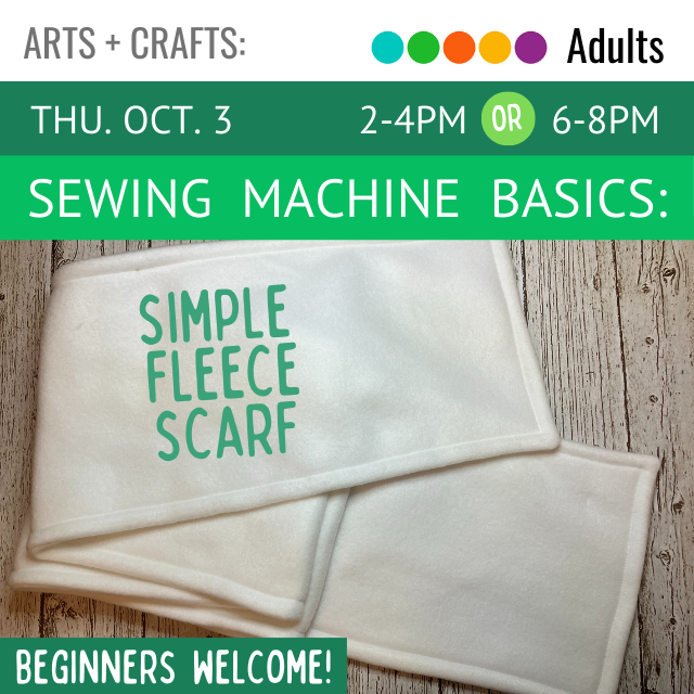 On a green banner across the top it says Sewing Machine Basics Simple Fleece Scarf Thursday October 3 2-4pm or 6-8pm below that is a white folded fleece scarf with a green text box underneath that says Beginners welcome