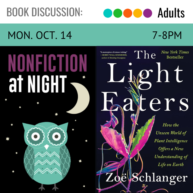 On the left is an owl with a half moon and the words Nonfiction at Night. Next to that on the right is the cover for the book The Light Eaters: How the Unseen World of Plant Intelligence Offers a New Understanding of Life on Earth by Zoe Schlanger. Black text on a blue banner across the top reads Monday, October 14, 7-8pm.