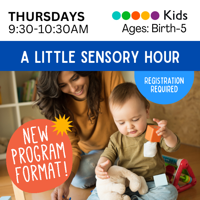 A Little Sensory Hour. Thursdays 9:30-10:30am. Ages Birth-5. New program format. Registration Required. Infant sitting up playing with blocks with a smiling adult behind him.