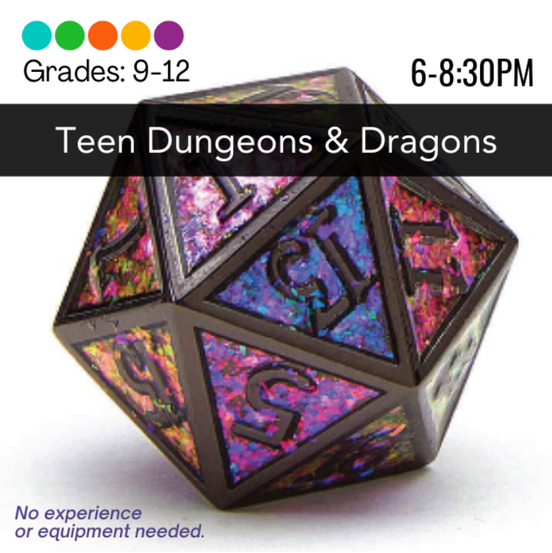 Image of 20-sided die. Text: Teen Dungeons & Dragons Grades 9-12