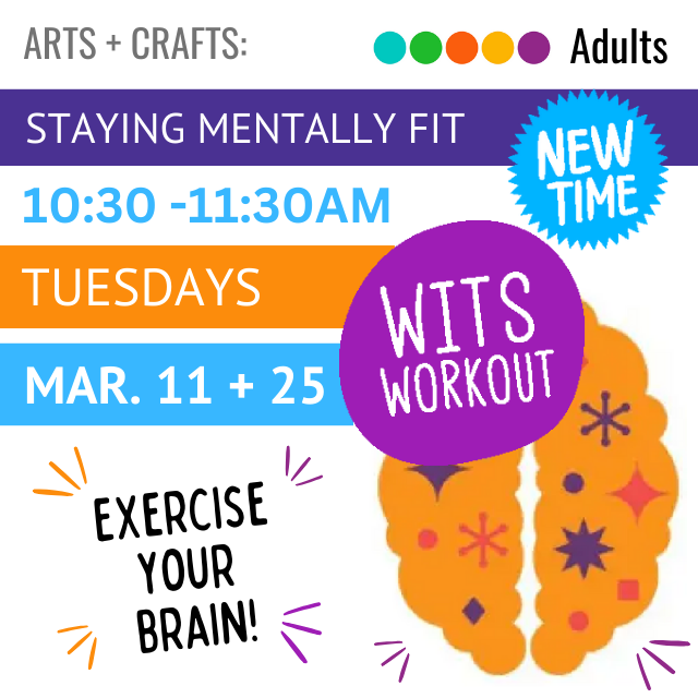 Staying Mentally Fit. New Time. 10:30-11:30am. Tuesdays. March 11 and 25. Exercise Your Brain.