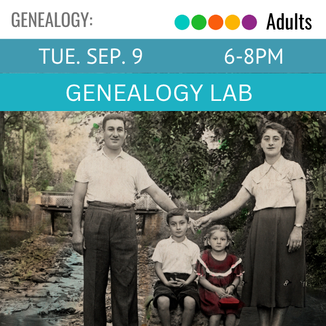 Genealogy. Adults. Tue. Sep. 9 6-8pm. Genealogy Lab